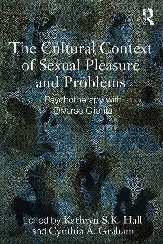 The Cultural Context of Sexual Pleasure and Problems: Psychotherapy with Diverse Clients