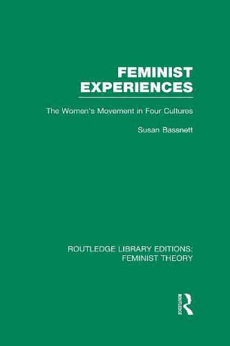 Feminist Experiences (RLE Feminist Theory): The Women's Movement in Four Cultures