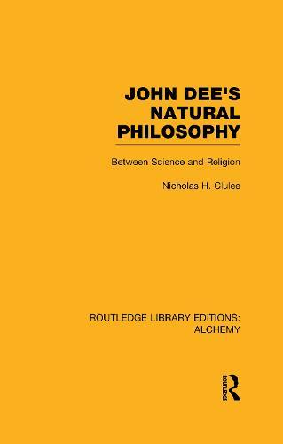 John Dee's Natural Philosophy: Between Science and Religion