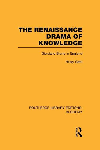 The Renaissance Drama of Knowledge: Giordano Bruno in England