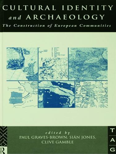 Cultural Identity and Archaeology: The Construction of European Communities