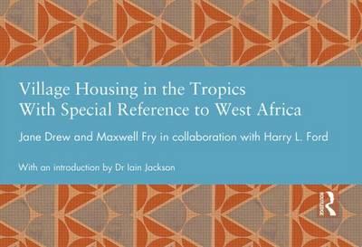 Village Housing in the Tropics: With Special Reference to West Africa