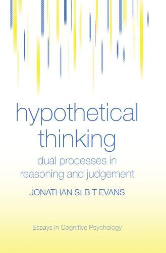 Hypothetical Thinking: Dual Processes in Reasoning and Judgement