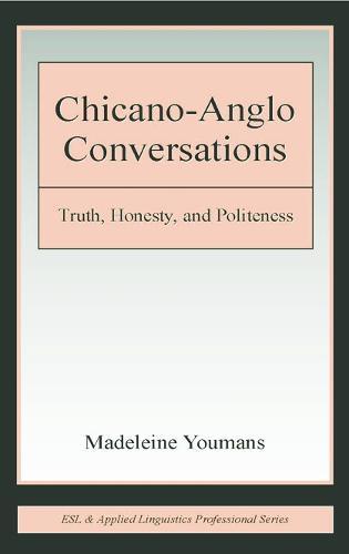 Chicano-Anglo Conversations: Truth, Honesty, and Politeness