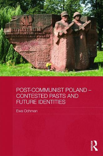 Post-Communist Poland – Contested Pasts and Future Identities