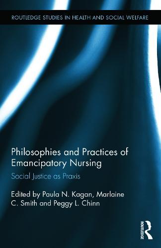 Philosophies and Practices of Emancipatory Nursing: Social Justice as Praxis
