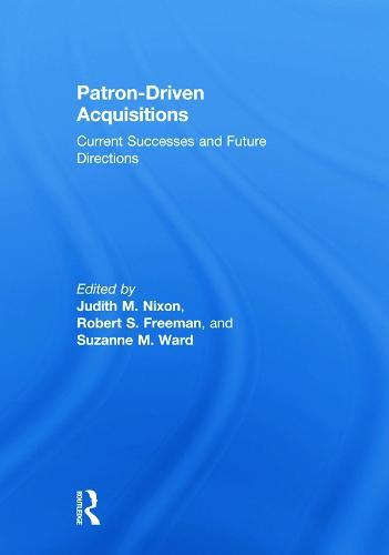 Patron-Driven Acquisitions: Current Successes and Future Directions