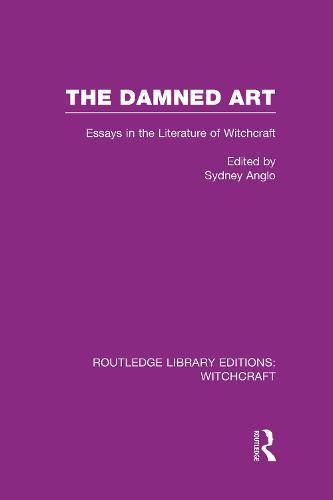The Damned Art (RLE Witchcraft): Essays in the Literature of Witchcraft