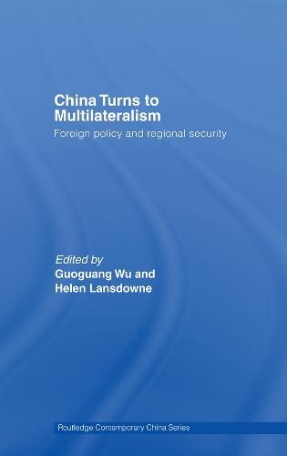 China Turns to Multilateralism: Foreign Policy and Regional Security