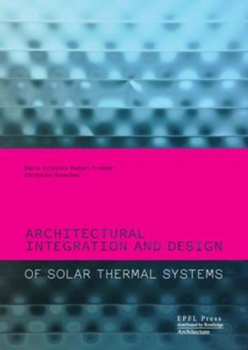 Architectural Integration and Design of Solar Thermal Systems