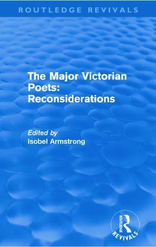 The Major Victorian Poets: Reconsiderations (Routledge Revivals)