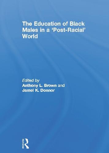 The Education of Black Males in a 'Post-Racial' World