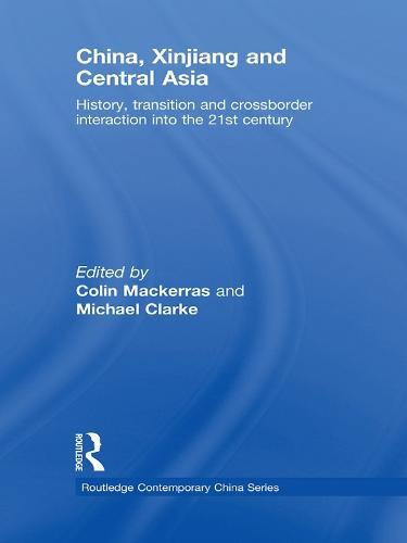 China, Xinjiang and Central Asia: History, Transition and Crossborder Interaction into the 21st Century
