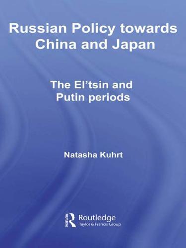 Russian Policy towards China and Japan: The El'tsin and Putin Periods