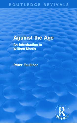 Against The Age (Routledge Revivals): An Introduction to William Morris