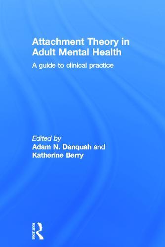 Attachment Theory in Adult Mental Health: A guide to clinical practice