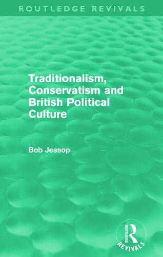 Traditionalism, Conservatism and British Political Culture (Routledge Revivals)