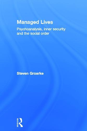 Managed Lives: Psychoanalysis, inner security and the social order: Psychoanalysis and the Administrative Task