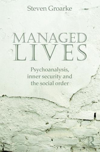 Managed Lives: Psychoanalysis, inner security and the social order: Psychoanalysis and the Administrative Task