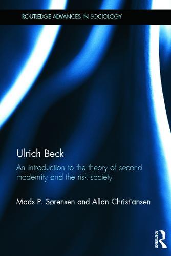 Ulrich Beck: An Introduction to the Theory of Second Modernity and the Risk Society
