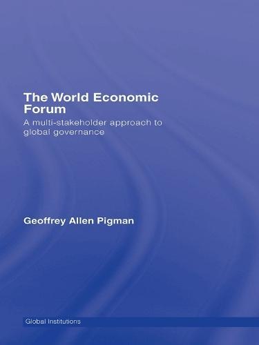 The World Economic Forum: A Multi-Stakeholder Approach to Global Governance