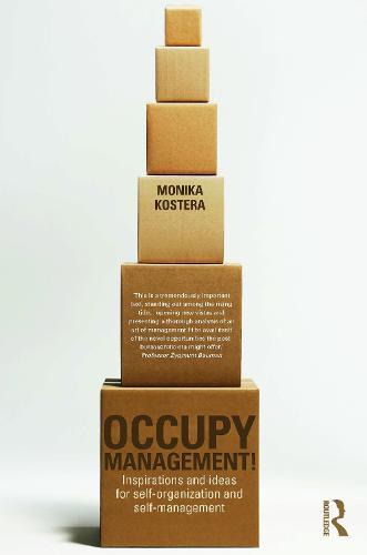 Occupy Management: Inspirations and Ideas for Self-Organization and Self-Management
