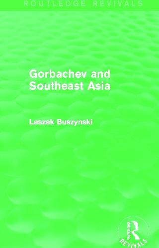 Gorbachev and Southeast Asia (Routledge Revivals)