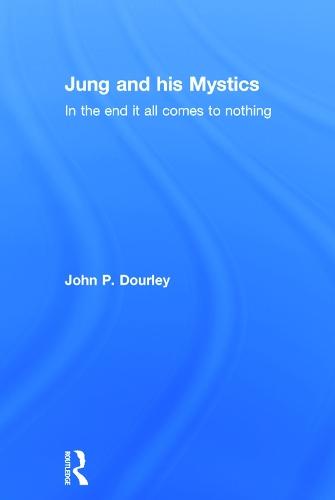 Jung and his Mystics: In the end it all comes to nothing