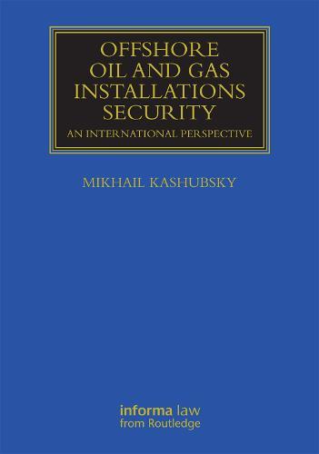 Offshore Oil and Gas Installations Security: An International Perspective