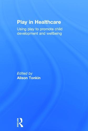 Play in Healthcare: Using Play to Promote Child Development and Wellbeing