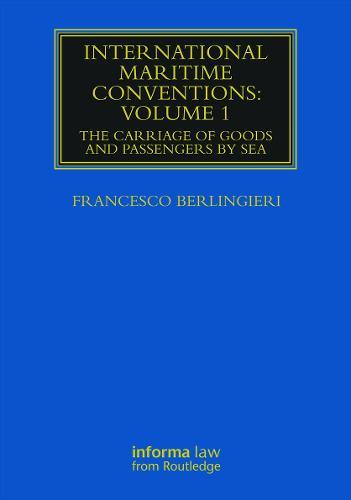 International Maritime Conventions (Volume 1): The Carriage of Goods and Passengers by Sea