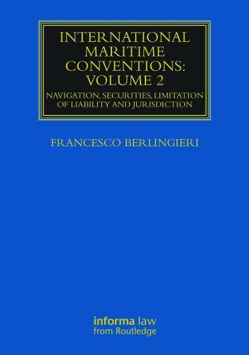 International Maritime Conventions (Volume 2): Navigation, Securities, Limitation of Liability and Jurisdiction