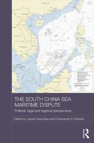 The South China Sea Maritime Dispute: Political, Legal and Regional Perspectives