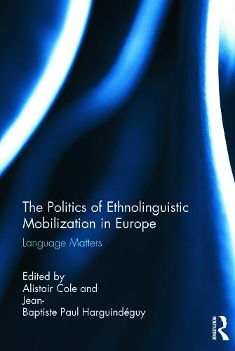 The Politics of Ethnolinguistic Mobilization in Europe: Language Matters