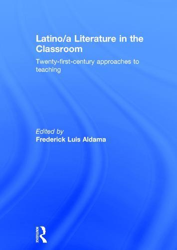 Latino/a Literature in the Classroom: Twenty-first-century approaches to teaching