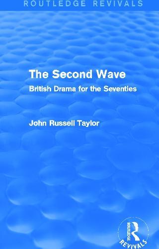 The Second Wave (Routledge Revivals): British Drama for the Seventies