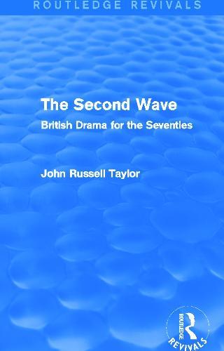 The Second Wave (Routledge Revivals): British Drama for the Seventies
