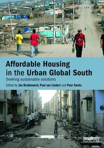 Affordable Housing in the Urban Global South: Seeking Sustainable Solutions