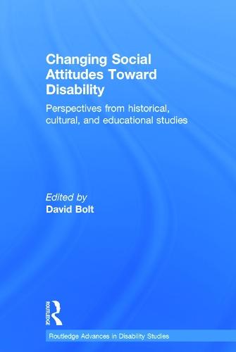 Changing Social Attitudes Toward Disability: Perspectives from historical, cultural, and educational studies