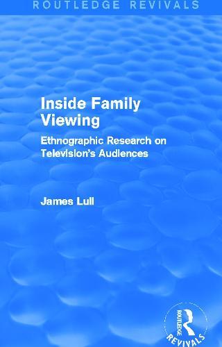 Inside Family Viewing (Routledge Revivals): Ethnographic Research on Television's Audiences