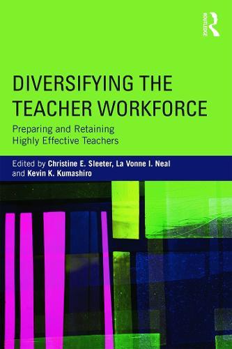Diversifying the Teacher Workforce: Preparing and Retaining Highly Effective Teachers