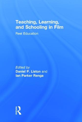 Teaching, Learning, and Schooling in Film: Reel Education