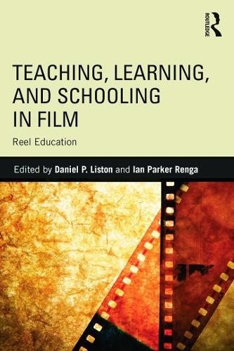 Teaching, Learning, and Schooling in Film: Reel Education