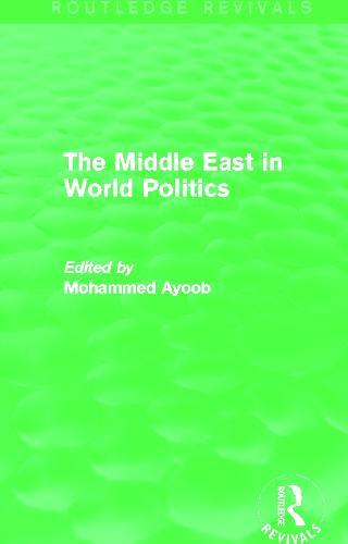 The Middle East in World Politics (Routledge Revivals)