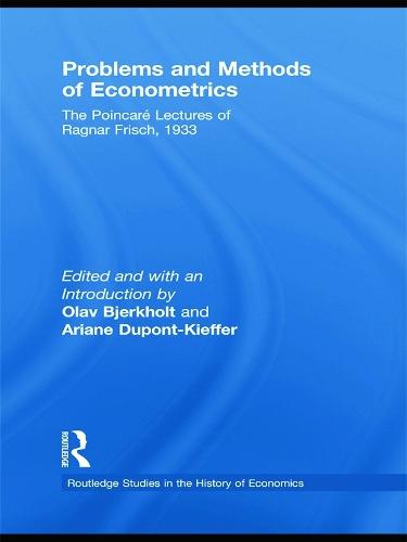 Problems and Methods of Econometrics: The Poincaré Lectures of Ragnar Frisch 1933