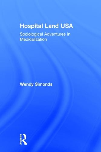 Hospital Land USA: Sociological Adventures in Medicalization