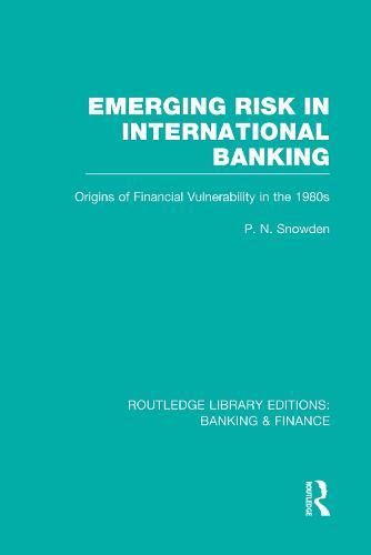 Emerging Risk in International Banking (RLE Banking & Finance): Origins of Financial Vulnerability in the 1980s