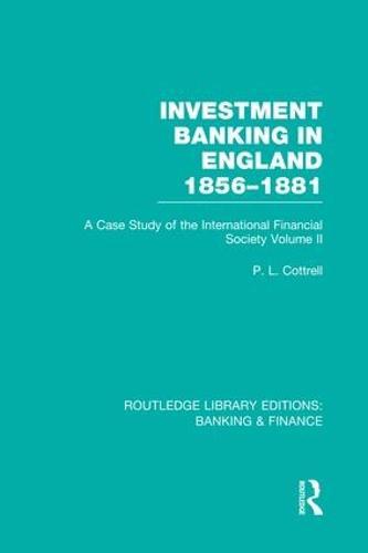 Investment Banking in England 1856-1881 (RLE Banking & Finance): Volume Two