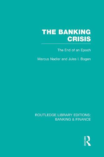 The Banking Crisis (RLE Banking & Finance): The End of an Epoch