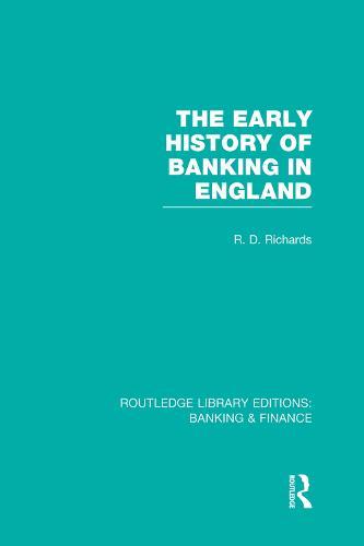 The Early History of Banking in England (RLE Banking & Finance)